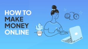 Make Money Online – Work From Anywhere [Top 5 best make money online jobs]