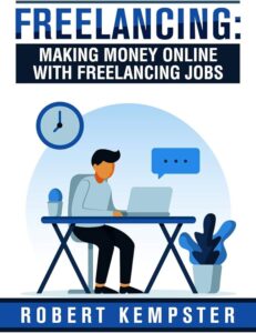 How to Make Money as a Freelancer: A Complete Guide[Top 5 best free lancer jobs]